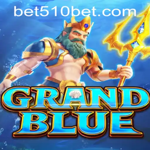 Discovering the World of GRANDBLUE and Navigating 510bet PH Login